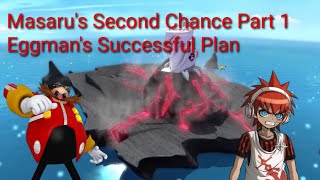 Masaru's Second Chance Part 1: Eggman's Successful Plan