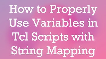How to Properly Use Variables in Tcl Scripts with String Mapping