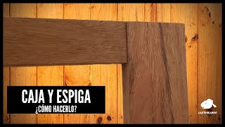 3 MANERAS de hacer una UNIÓN CAJA Y ESPIGA. No hay EXCUSA!