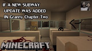 IF A NEW SUBWAY 1.2 UPDATE WAS ADDED IN Granny Chapter Two! (Minecraft) Pretending an update