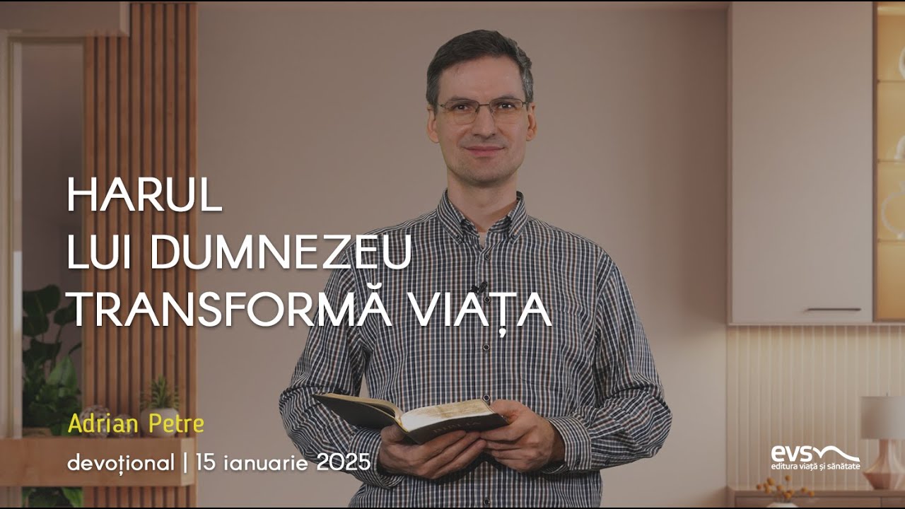 HARUL LUI DUMNEZEU TRANSFORMĂ VIAȚA