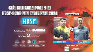 🔴[CHUNG KẾT] MINH TÀI - THÁI DUY | Giải Billiards Pool 9 Bi HBSF I Cúp Min Table năm 2024