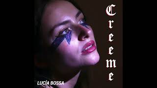 Video thumbnail of "Lucía Bossa - Creeme (Audio Oficial)"