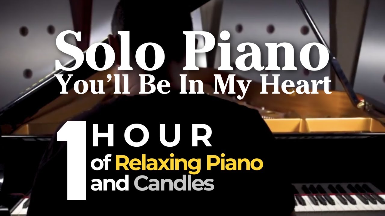 YOU'LL BE IN MY HEART | PIANO SUNDAY | 1 HOUR TO GET TO SLEEP WITH CANDLE | RELAXING PIANO FOR YOU YOU'LL BE IN MY HEART | PIANO SUNDAY | 1 HOUR TO GET TO SLEEP WITH CANDLE | RELAXING PIANO FOR YOU