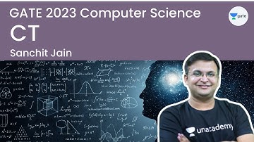 CT | Computer Science | GATE 2023 | Sanchit Jain | Unacademy Computer Science