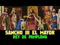 SANCHO III EL MAYOR, Rey de Pamplona-Nájera (Historia Reino de Navarra documental)