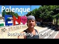 Backpacking Mexico - Palenque, Chiapas - Street Tour