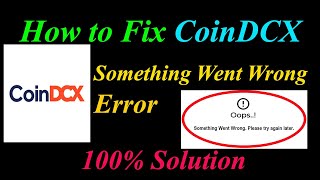 How to Fix CoinDCX Oops - Something Went Wrong Error in Android & Ios - Please Try Again Later