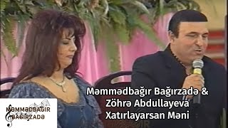 Məmmədbağır Bağırzadə & Zöhrə Abdullayeva -  Xatırlayarsan Məni Resimi