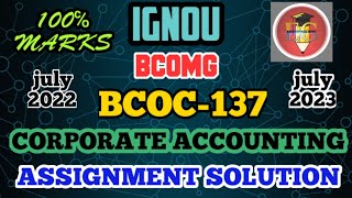 IGNOU SOLVED ASSIGNMENT || BCOC-137 (2023) ||  GENERAL || CORPORATE ACCOUNTING