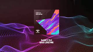 Sarcy Dj - Bad Like Me Radio Edit