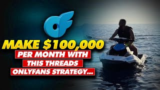 OnlyFans Threads Strategy: $100K a Month Blueprint