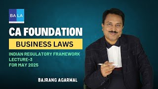 CA Foundation : Business Laws : Ch 1 : Indian Regulatory Framework - lec  3 ( May 2025 ) #icai #law