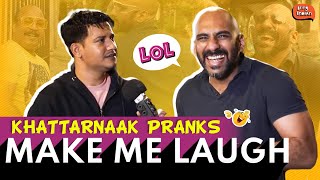 Khattarnaak Pranks - Make Me Laugh | Being Indian