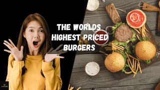 The World's Top Highest Priced Burgers