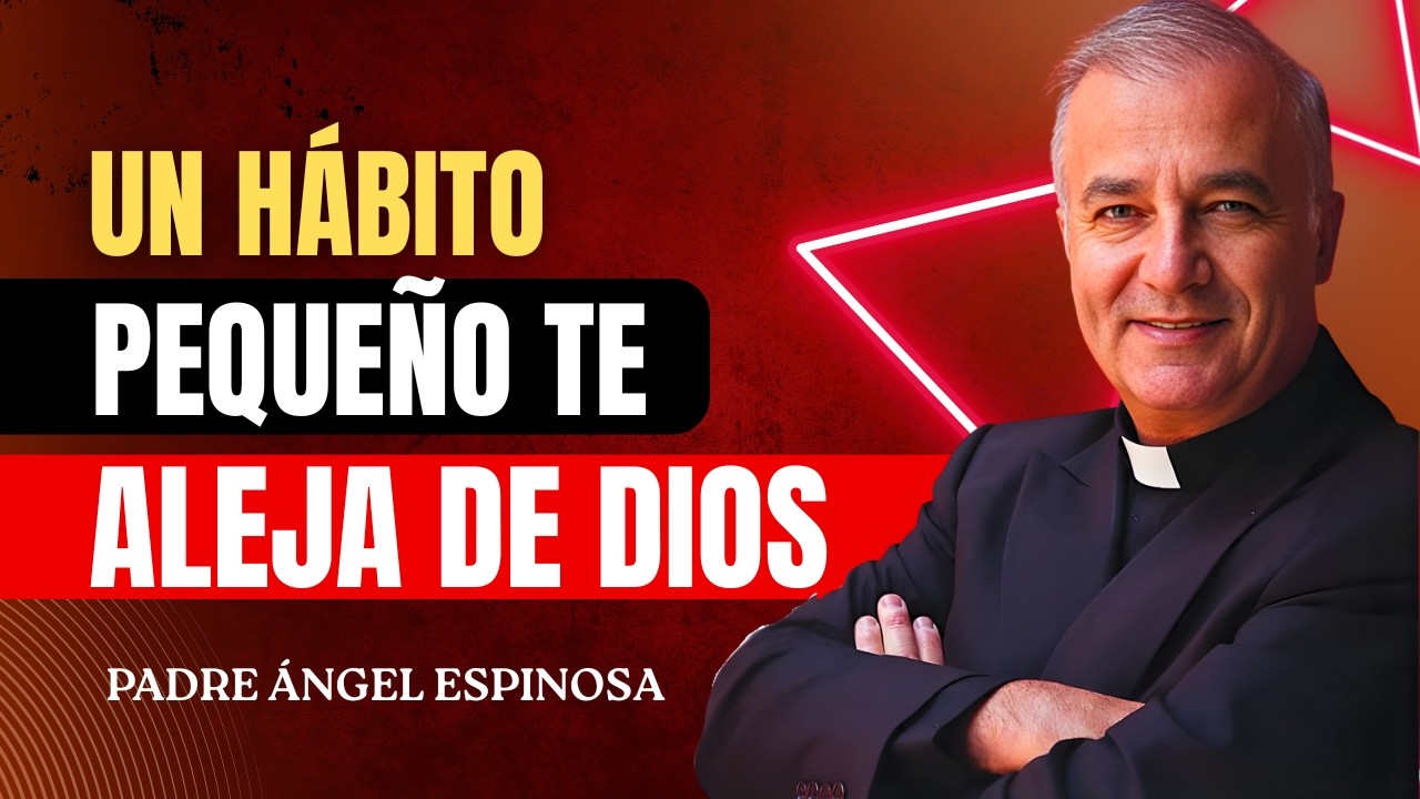 Padre Ángel Espinosa - Lo Que Dios Más Odia: Muchos Cristianos Lo Hacen