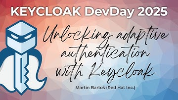 #Keycloak DevDay 2025: Unlocking adaptive authentication (Martin Bartoš)