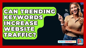 Can Trending Keywords Increase Website Traffic? - SearchEnginesHub.com
