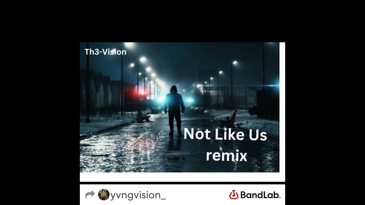 Th3-Vision “Not Like Us Remix”