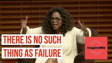 Oprah Winfrey: There Is No Such Thing As Failure