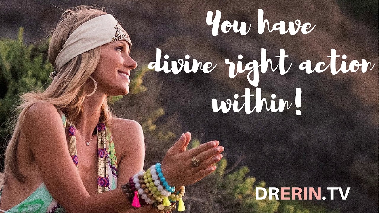 #34 DAILY DR. ERIN - YOU HAVE DIVINE RIGHT ACTION WITHIN & THE LAW OF RHYTHM.