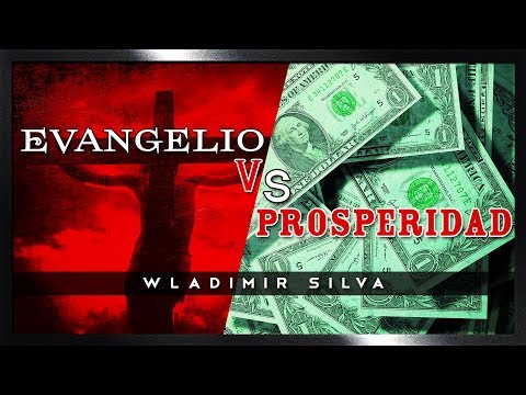 Evangelio v/s Teología de la Prosperidad - Wladimir Silva