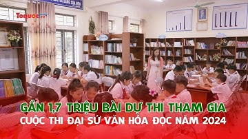 Gần 1,7 triệu bài dự thi Cuộc thi Đại sứ Văn hóa đọc năm 2024