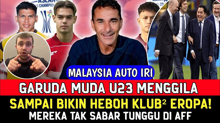 Bakat Timnas Indonesia U23 Hebohkan Klub² Eropa Mereka Tak Sabar liat Garuda Muda  Piala AFF U232025