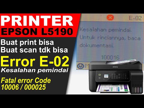 CARA PERBAIKI EPSON L5190 ERROR E02 KESALAHAN PEMINDAI DENGAN KODE KESALAHAN 100016