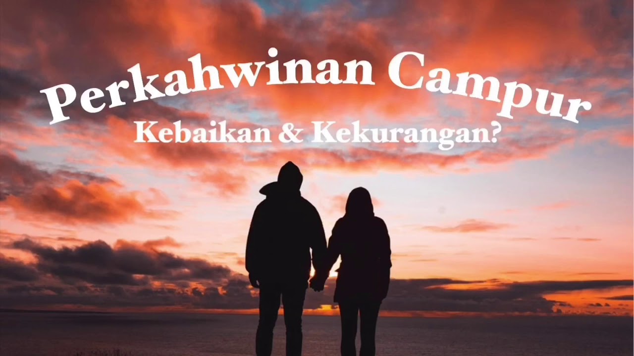 Tajuk Perkahwinan Campur Kebaikan Dan Kekurangan Youtube