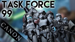 Task Force 99 Explained - The Empires version of the Bad Batch (Canon)