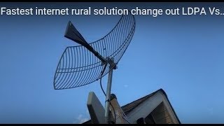 Fastest internet rural solution change out LDPA Vs Parabolic Grid??