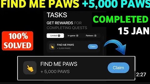 PAWS NEW QUEST SOLVED || FinD Me PaWS +5,000 // 16 January
