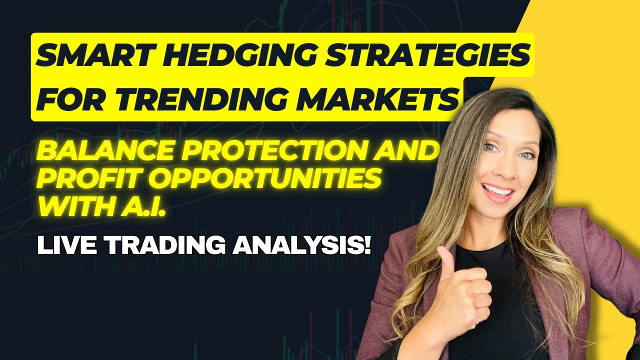 Smart Hedging Strategies for Trending Markets | Balance Protection & Profit Opportunities w/ A.I.