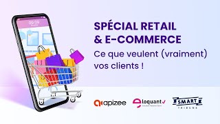 Matinale Retail &amp; E-Commerce : ce que veulent (vraiment) vos clients