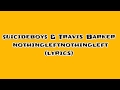 $uicideboy$ &amp; Travis Barker - nothingleftnothingleft (lyrics)