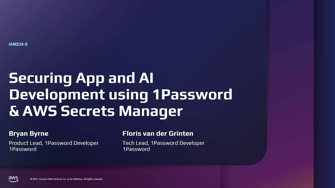 AWS re:Inforce 2025 - Securing app & AI development using 1Password & AWS Secrets Manager (IAM224)