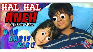 Hal Aneh Dalam Film : Dua Garis Biru (2019)