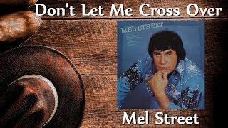 Mel Street - Don't Let Me Cross Over chords