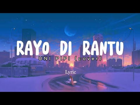 RAYO DI RANTAU - Uni Pipi Cover(lyric video)