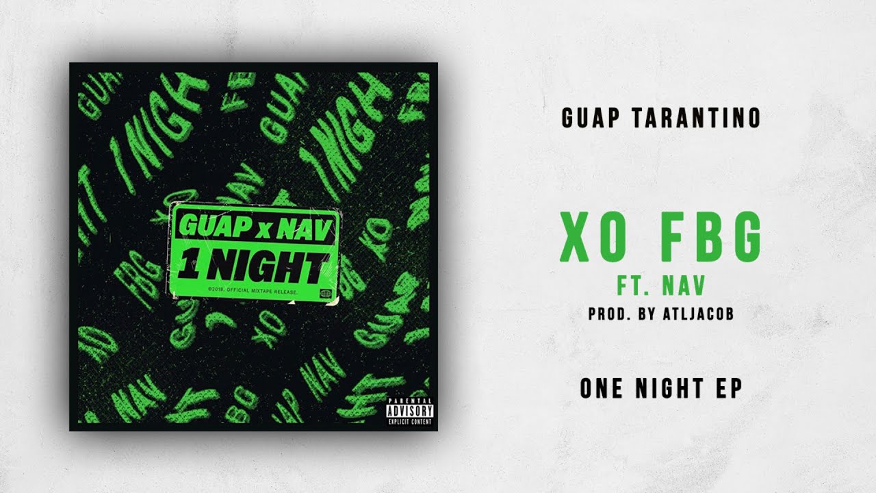 Guap Tarantino - XO FBG Ft. NAV (One Night)