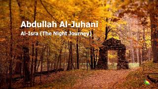 Abdullah Al Juhani   Surah Al Isra The Night Journeyعبدالله الجهني   سورة  الإسراء