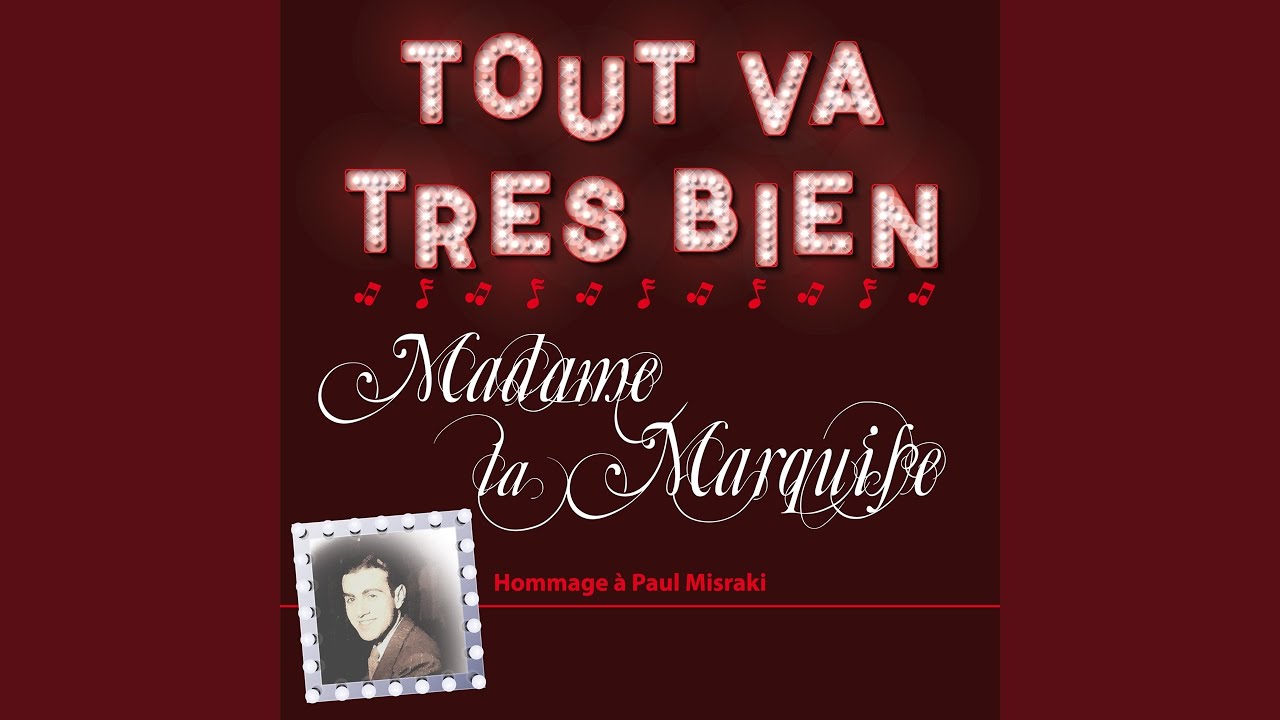 Tout va très bien madame la marquise YouTube Tout va très bien madame la marquise YouTube