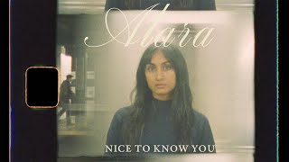 Alara - Nice to Know You (Official Video)