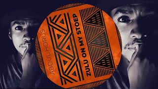 Abdul Horus - Zulu on my stoep