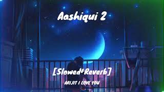 AASHIQUI 2 MASHUP FULL Lofi SONG | KIRAN KAMATH | BEST BOLLYWOOD MASHUPS | ARIJIT I LOVE YOU
