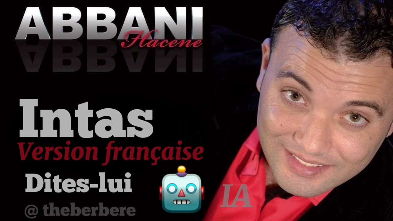Abbani Hacene 2025 Intas version française: Dites￼-lui (IA) @theberbere 