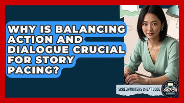 Why Is Balancing Action And Dialogue Crucial For Story Pacing? - Screenwriter