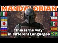 THIS IS THE WAY (in 10 Different Languages) THE MANDALORIAN.