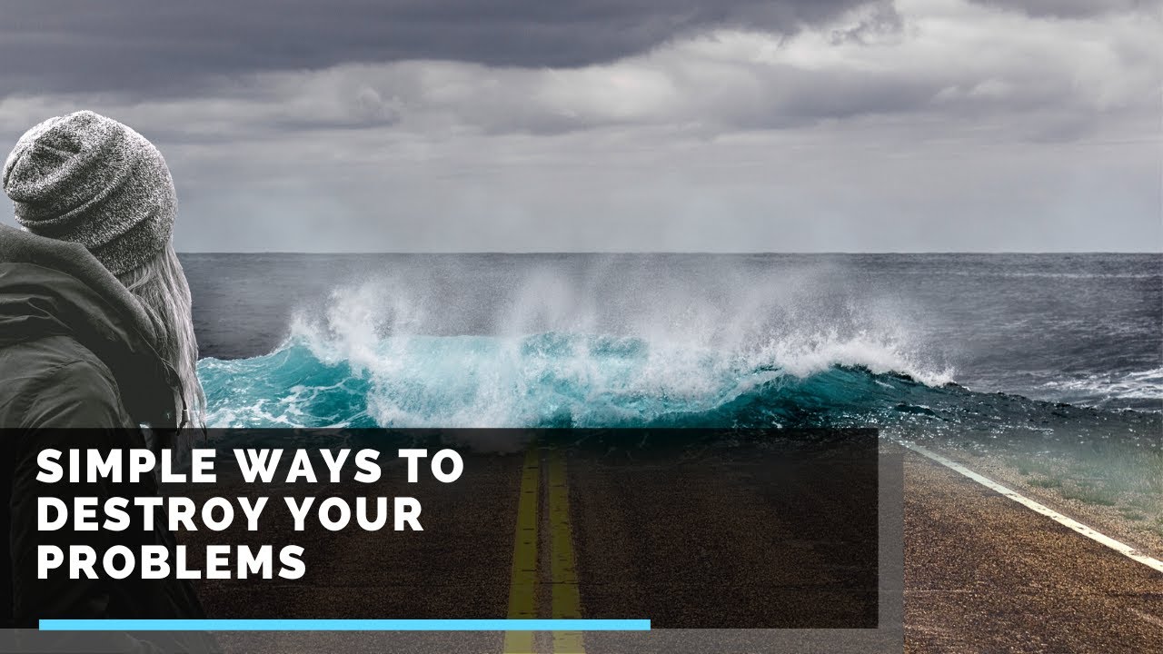 Destroy Your Problems with these simple steps | Way to the most ...